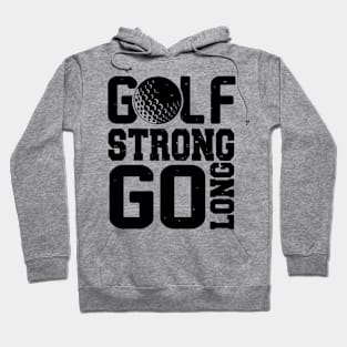 Golf Strong Go Long Hoodie